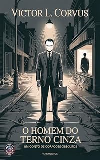 Livro O Homem do Terno Cinza: Um conto da série 5 Minutos de Horror – Volume 1: Corações Obscuros