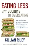 Eating Less: Say Goodbye to Overeating