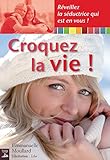 Image de Croquez la vie !: Réveillez la séductrice qui est en vous ! (VIVRE MIEUX) (French Edition)