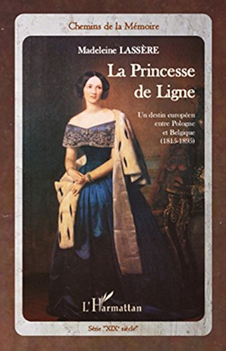 Download La princesse de Ligne: Un destin européen entre Pologne et Belgique (1815-1895) (Chemins de la Mémoire) PDF