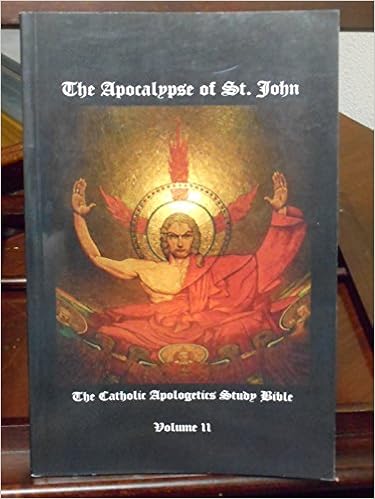 The Apocalypse Of St John The Catholic Apologetics Study Bible Volume Ii Robert Sungenis Amazon Com Books