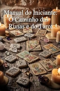 Livro Manual do Iniciante: O Caminho das Runas e do Tarot: Domine a Arte dos Oráculos: Um Manual Progressivo do Iniciante à Maestria.