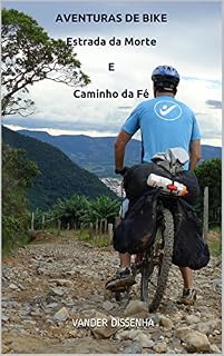 Livro AVENTURAS DE BIKE: Estrada da Morte  & Caminho da Fé (Histórias, viagens, fotos e bobagens... Livro 1)