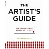 The Artist's Guide: How to Make a Living Doing What You Love