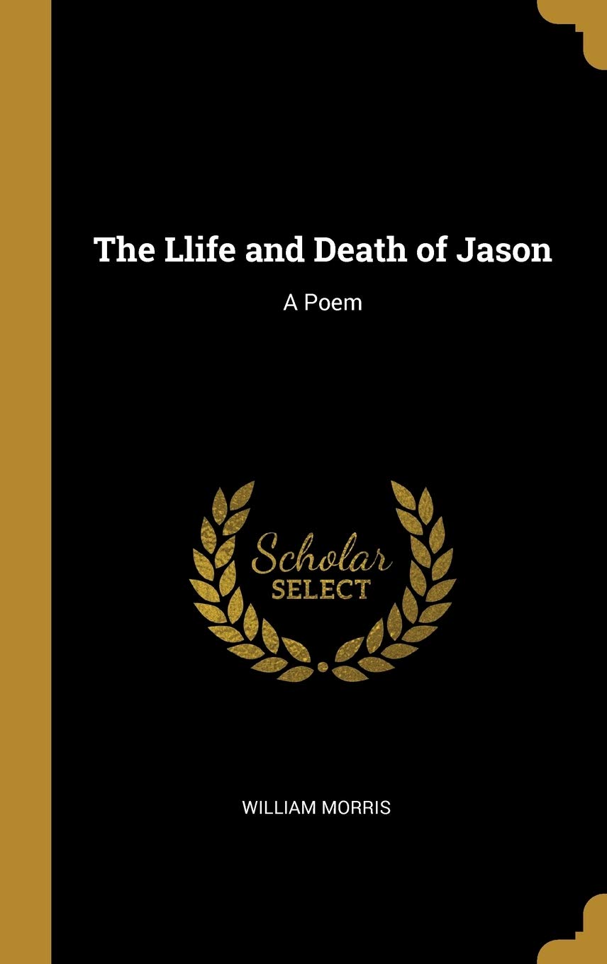 The Llife And Death Of Jason A Poem Morris William 9780530718934 Amazon Com Books