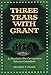 Three Years With Grant: As Recalled by War Correspondent by Sylvanus Cadwallader