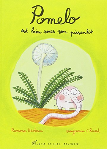 Pomelo Est Bien Sous Son Pissenlit (A.M. Alb.Ill.C.) (French Edition) by Ramona Badescu