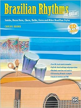 Brazilian Rhythms For Guitar: Samba, Bossa Nova, Choro, Baião, Frevo, And Other Brazilian Styles, Book & Cd (Guitar Masters Series) (9780757940798)