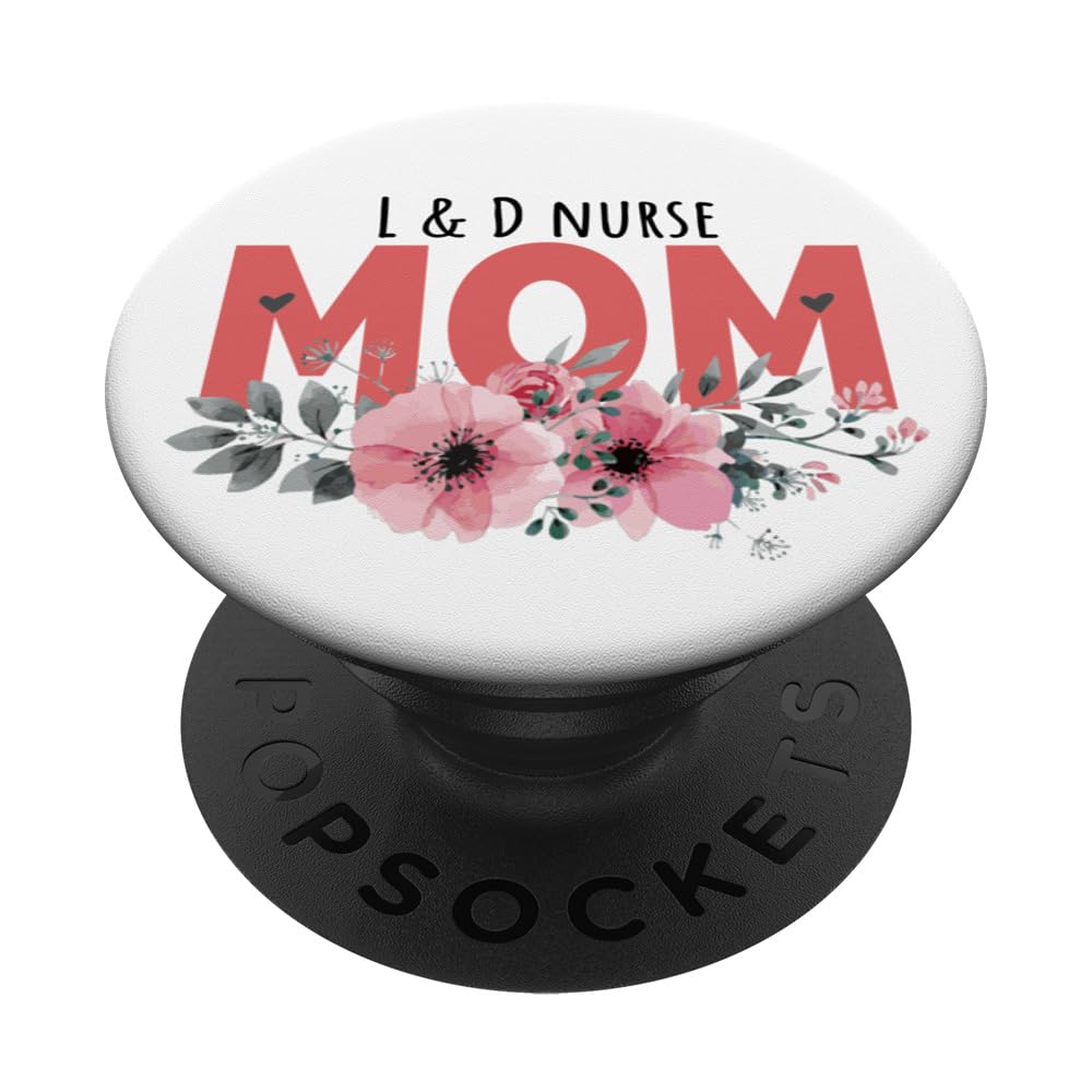 Floral L&D Nurse Mom, Cute Labor and Delivery Nurse Mother PopSockets Swappable PopGrip