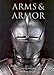 Arms and Armor: The Cleveland Museum of Art by Stephen N. Fliegel
