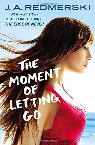 The Moment of Letting Go by J. A. Redmerski (2015-08-11)