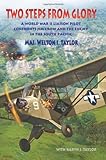 Two Steps From Glory: A World War II Liaison Pilot Confronts Jim Crow and the Enemy in the South Pacific