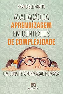 Livro Avaliação da aprendizagem em contextos de complexidade: um convite à formação humana