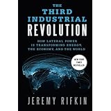 The Third Industrial Revolution: How Lateral Power Is Transforming Energy, the Economy, and the World