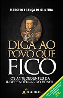 Livro Diga ao povo que fico: os antecedentes da independência do Brasil