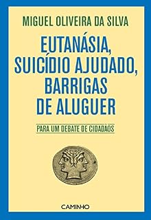 Livro Eutanásia, Suicídio Ajudado, Barrigas de Aluguer - Para um debate de cidadãos