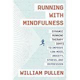 Running with Mindfulness: Dynamic Running Therapy (DRT) to Improve Low-mood, Anxiety, Stress, and Depression