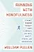 Running with Mindfulness: Dynamic Running Therapy (DRT) to Improve Low-mood, Anxiety, Stress, and De by William Pullen