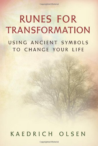 Runes for Transformation: Using Ancient Symbols to Change Your Life by Kaedrich Olsen