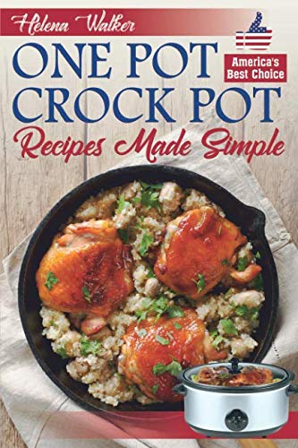 One Pot Crock Pot Recipes Made Simple: Healthy and Easy One Dish Slow Cooker Meals! Slow Cooker Reci One Pot Crock Pot Recipes Made Simple: Healthy and Easy One Dish Slow Cooker Meals! Slow Cooker Reci
