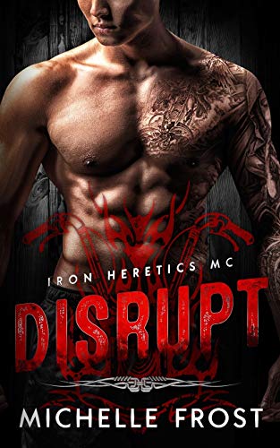 Disrupt (Iron Heretics MC Book 1)