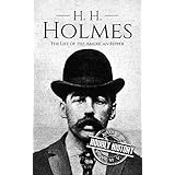 H. H. Holmes: The Life of the American Ripper (True Crime Book 3)