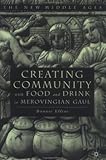 Creating Community with Food and Drink in Merovingian Gaul, Effros, Bonnie, 0312227361