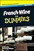 French Wine For Dummies®, Mini Edition