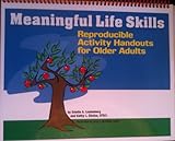 Meaningful Life Skills : Reproducible Activity Handouts for Older Adults, Khalsa, Kathy and Leutenberg, Estelle, 189327716X