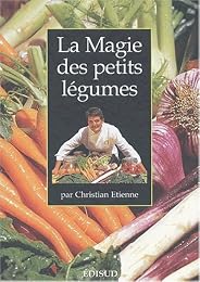 La  magie des petits légumes ou Les usages de ces merveilleux produits