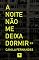 Livro A noite não me deixa dormir