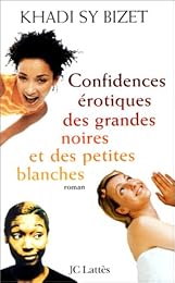 Confidences érotiques des grandes noires et des petites blanches