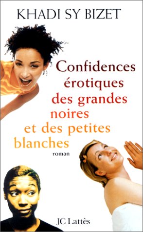 Confidences érotiques des grandes noires et des petites blanches
