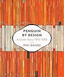 Penguin by Design: A Cover Story 1935-2005 by