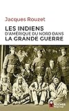 Les Indiens d'Amérique du Nord dans la Grande Guerre: 1917-1918 by 