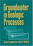 Groundwater in Geologic Processes, Ingebritsen, Steven E. and Sanford, Ward E., 052149608X
