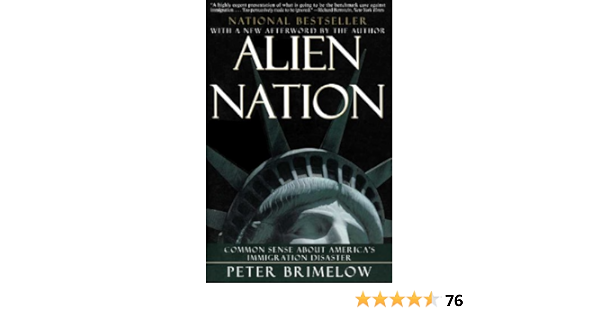 Alien Nation Common Sense About America S Immigration Disaster Kindle Edition By Brimelow Peter Politics Social Sciences Kindle Ebooks Amazon Com