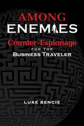 Among Enemies: Counter-Espionage for the Business Traveler
