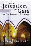 An Old Testament Theology : For the Church and Classroom, Keyser, B. Donald and Ballard, Harold Wayne, 1573123773