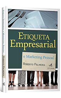 Livro Etiqueta Empresarial e Marketing Pessoal - Dicas e Sugestões
