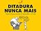 Livro Ditadura Nunca Mais: Charges do fracasso econômico do regime militar - 1977/1985