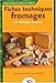 Fiches techniques fromages : 62 fromages français by