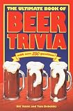 The Ultimate Book Of Beer Trivia: With over 250 questions! by