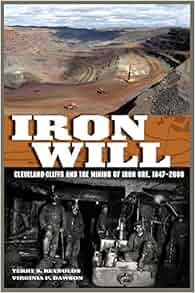 Iron Will Cleveland Cliffs And The Mining Of Iron Ore