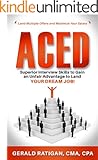 Aced: Superior Interview Skills to Gain an Unfair Advantage to Land Your Dream Job!