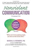 Nonviolent Communication: A Language of Life, 3rd Edition: Life-Changing Tools for Healthy Relationships (Nonviolent Communication Guides)