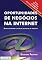 Livro Oportunidades de negócios na internet: Como encontrar e avaliar um nicho de mercado (Ecommerce Melhores Práticas)