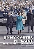 Jimmy Carter in Plains: The Presidential Hometown (Images of Modern America) by Robert Buccellato