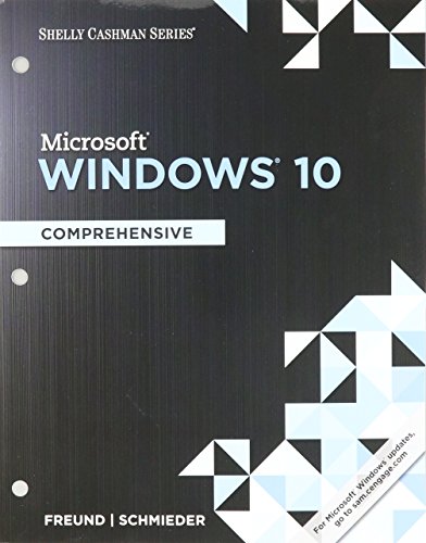Shelly Cashman Series Microsoft Windows 10: Comprehensive, Loose-leaf Version Shelly Cashman Series Microsoft Windows 10: Comprehensive, Loose-leaf Version