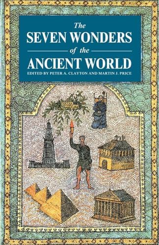 The Seventy Wonders of the Ancient World: The Great Monuments and